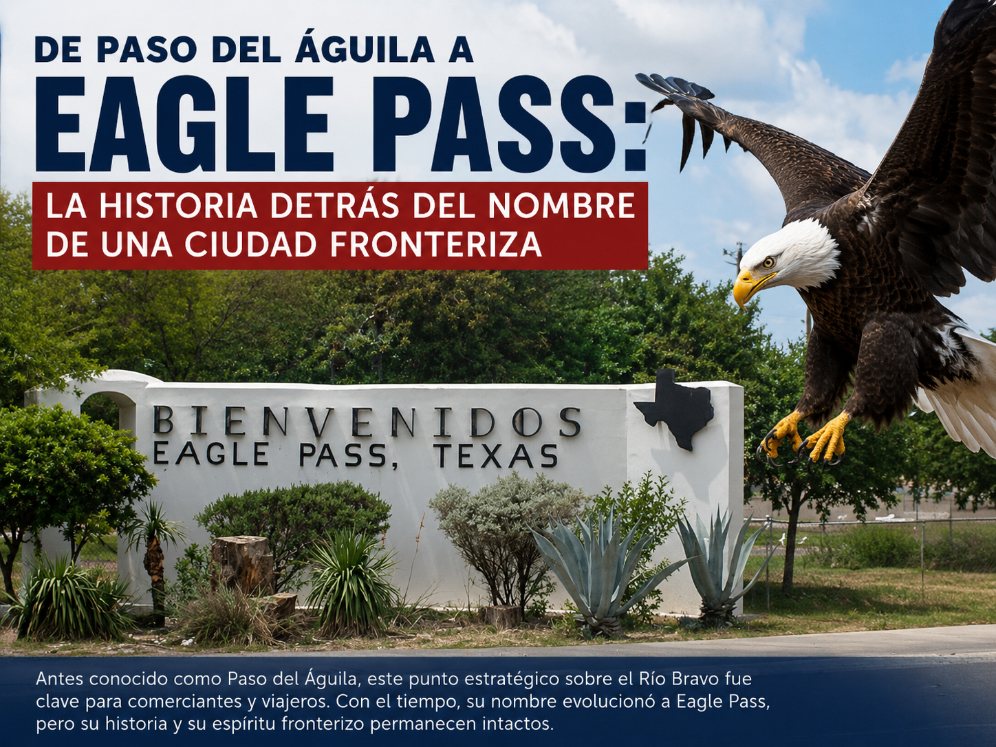 De Paso del Águila a Eagle Pass: la historia detrás del nombre de una ciudad fronteriza